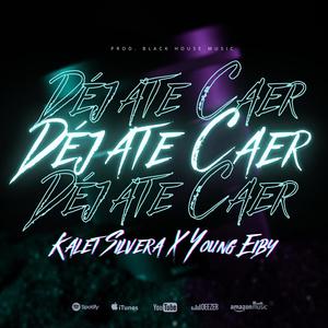 Dejate Caer (feat. Young Eiby) (Explicit)
