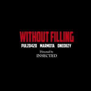 WITHOUT FILLING (feat. PulZo420, OneDiizy) [Explicit]