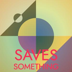 Saves Something