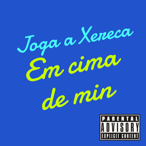 Joga a xereca em cima de min (Explicit)