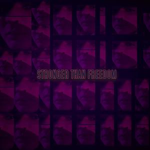 Stronger Than Freedom (Explicit)