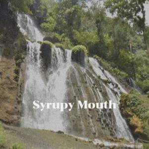 Syrupy Mouth