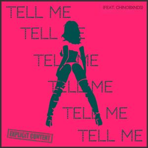 Tell Me (feat. ChinoBxnds) [Explicit]