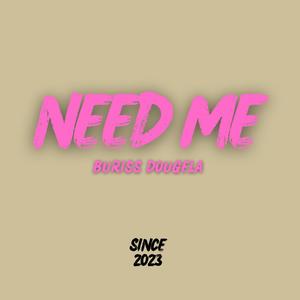 Need Me (feat. BMG CEO ) [Explicit]