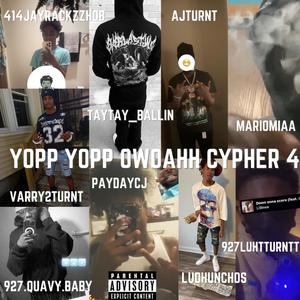 Yopp Yopp Owoahh Cypher 4 (feat. LudHunchos, Tay Ballin, Ajturnt, MarioMIA, Varry2turnt, Quavybaby, 927 TJ & Paydaycj) (Explicit)