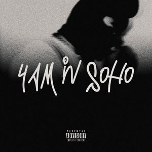 4am in Soho (Explicit)