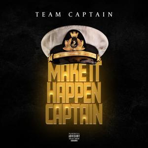 MAKE IT HAPPEN CAPTAIN (Explicit)