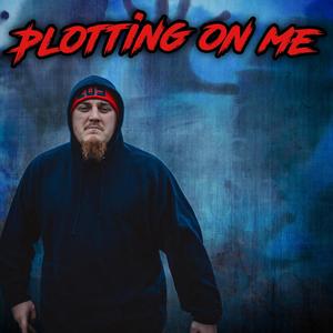 Plotting On Me (Explicit)