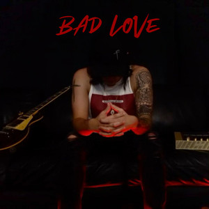 BAD LOVE (Explicit)