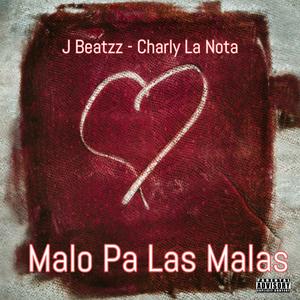 Malo Pa Las Malas (feat. Charly La Nota) (Explicit)