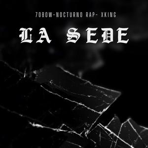 LA SEDE (feat. Nocturno rap & XxKing) [Explicit]