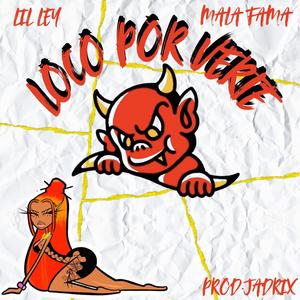 Loco por verte (feat. Lil‎ Ley)
