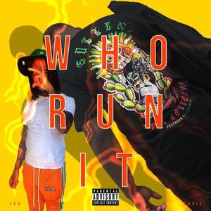 Who Run It (feat. FFE Eon) [Explicit]