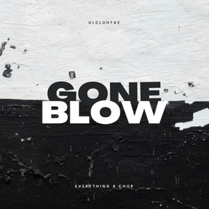 Gone Blow (Explicit)