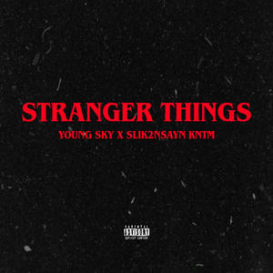 STRANGER THINGS (feat. SLIK2NSAYN KNTM) (Explicit)