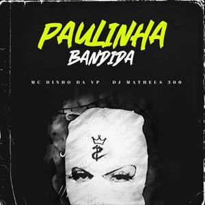Paulinha Bandida (Explicit)