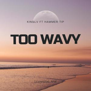 Too Wavy (feat. Hammer Tip) [Explicit]