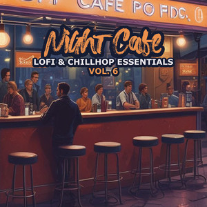 Night Cafe (Lofi & Chillhop Essentials) , Vol. 6