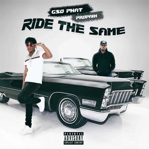 Ride The Same(feat. Propain) (Explicit)