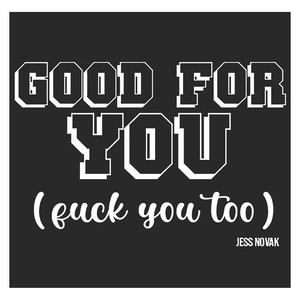 Good for You (**** You Too) (Explicit)
