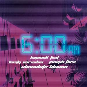 6 am(feat. Chocolate Blanco, Joseph Flow & Basty Corvalan) (Radio Edit|Explicit)