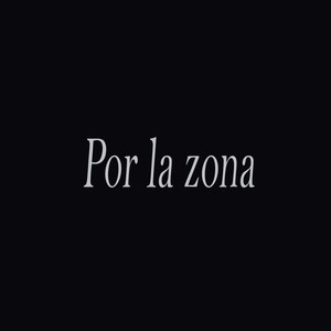 Por la zona (Explicit)