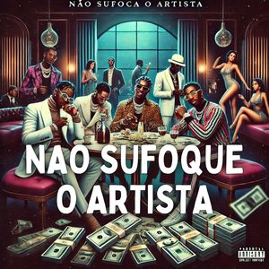 Não sufoque o artista (Explicit)