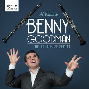 Julian Bliss: A Tribute to Benny Goodman