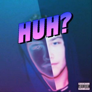 Huh? (Explicit)