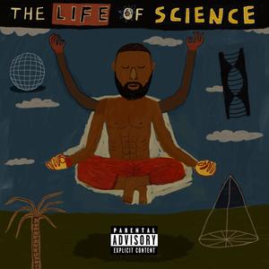 The Life of Science (Explicit)