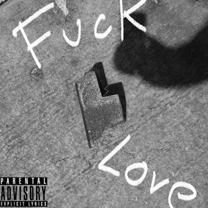 Fuck love