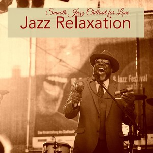 Jazz Relaxation – Smooth Jazz Chillout for Love