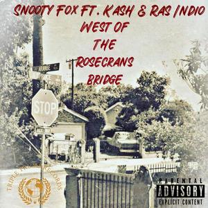 West Of The Rosecrans Bridge (feat. Kash & Ras Indio) (Explicit)