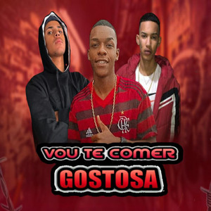 Vou Te Comer Gostosa (Explicit)