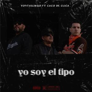 Yo Soy El Tipo (feat. Caco de Clica) [Explicit]