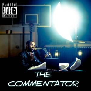 The Commentator (Explicit)