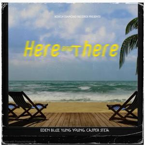 Here and There (feat. Yung Young & Casper Stem) [Explicit]