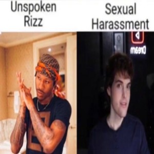 unspoken rizz vs sexual harassment (feat. lookass) [Explicit]