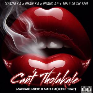 Can't Tholakala (feat. Bisow & Nkobzen) (Explicit)