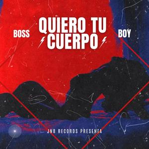Quiero Tu Cuerpo (feat. Boss Boy)