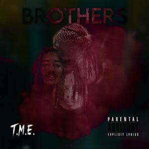 Brothers (feat. Lil Juice, TME Bo & D-Z Animal) [Explicit]