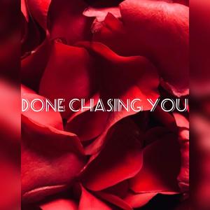 Done Chasing You (Explicit)