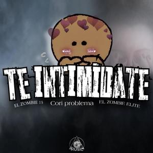 TE INTIMIDATE (feat. CORI PROBLEMA & El Zombie Elite) (Explicit)