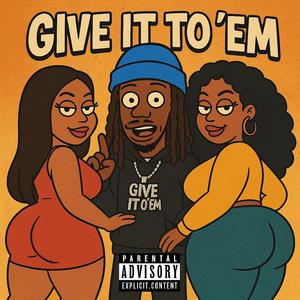 Give It To Em' (feat. Bunkey Williams) (Explicit)