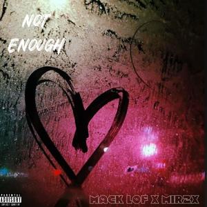 not enough (feat. Mir2x) (Explicit)