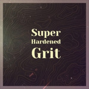 Super Hardened Grit