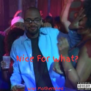 Nice For What (Explicit)