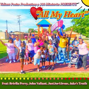 All My Heart (feat. Briella Perry, JustJoe4Jesus & Jakes'Truth)