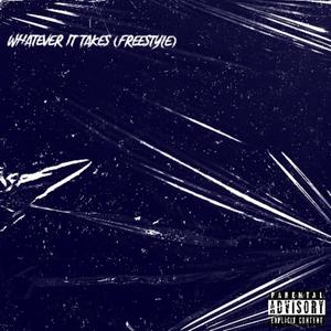Whatever It Takes (Freestyle) (Explicit)