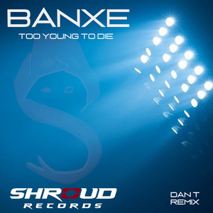 Too Young To Die (DAN T Remix)